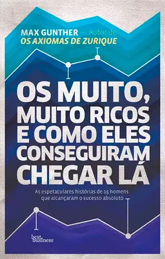 Os muito, muito ricos e como eles conseguiram chegar lá