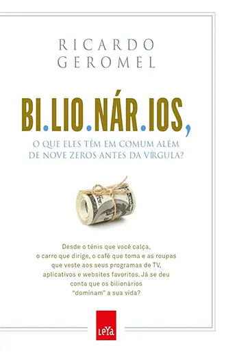 Bilionários - O que eles têm em comum além de nove zeros antes da vírgula?