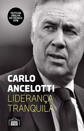 Carlo Ancelotti Liderança Tranquila v1