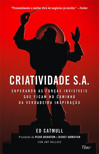 Criatividade S.A.- Superando as forças invisíveis que ficam no caminho da verdadeira inspiração