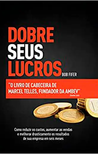 Dobre seus lucros: O livro de cabeceira de Marcel Telles, fundador da Ambev