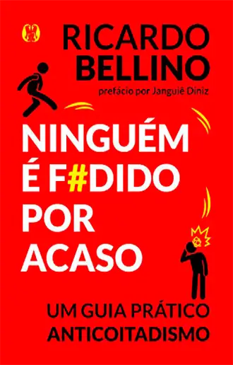 Ninguém é f#dido por Acaso: Um Guia Prático Anticoitadismo