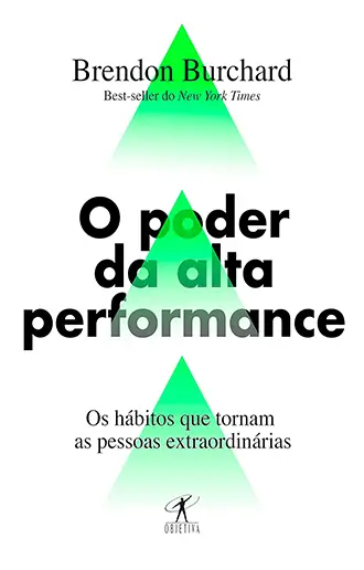 O poder da alta performance - Os hábitos que tornam as pessoas extraordinárias