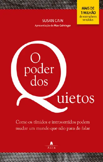 O poder dos quietos - Como os tímidos e introvertidos podem mudar um mundo que não para de falar