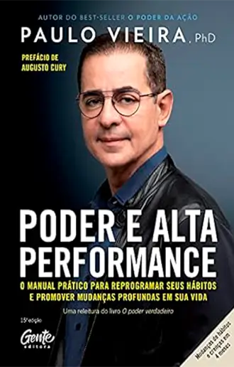 Poder e alta performance: O manual prático para reprogramar seus hábitos e promover mudanças profundas em sua vida