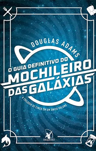 O Guia Definitivo do Mochileiro da Galáxias